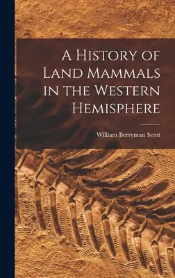 Eine Geschichte der Landsäugetiere in der westlichen Hemisphäre - A History of Land Mammals in the Western Hemisphere