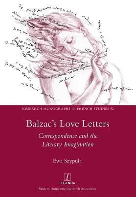 Balzacs Liebesbriefe: Korrespondenz und die literarische Phantasie - Balzac's Love Letters: Correspondence and the Literary Imagination