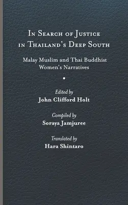 Auf der Suche nach Gerechtigkeit in Thailands tiefem Süden: Erzählungen malaiischer Musliminnen und thailändischer Buddhistinnen - In Search of Justice in Thailand's Deep South: Malay Muslim and Thai Buddhist Women's Narratives