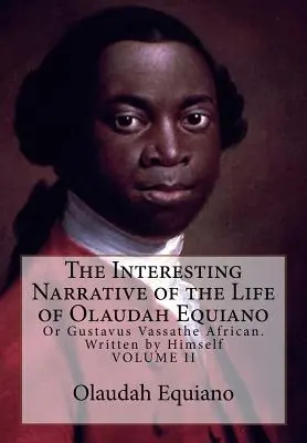 Die Interessante Erzählung vom Leben des Olaudah Equiano: Oder Gustavus Vassa, der Afrikaner. Von ihm selbst geschrieben - The Interesting Narrative of the Life of Olaudah Equiano: Or Gustavus Vassathe African. Written by Himself