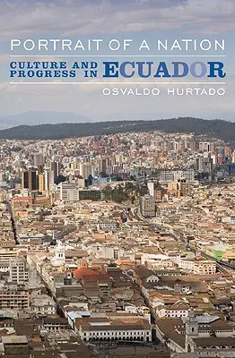 Porträt einer Nation: Kultur und Fortschritt in Ecuador - Portrait of a Nation: Culture and Progress in Ecuador