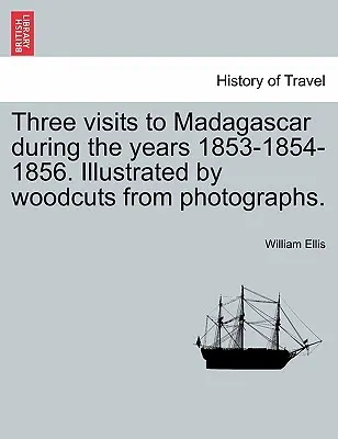 Drei Besuche in Madagaskar in den Jahren 1853-1854-1856. Illustriert mit Holzschnitten nach Fotografien. - Three visits to Madagascar during the years 1853-1854-1856. Illustrated by woodcuts from photographs.