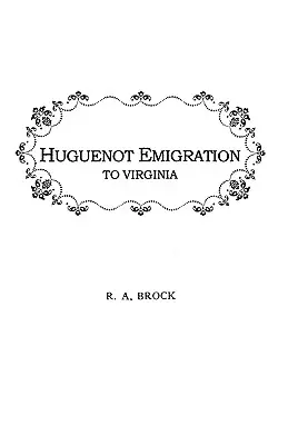 Die hugenottische Auswanderung nach Virginia. - Huguenot Emigration to Virginia . . .