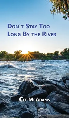 Bleib nicht zu lange am Fluss - Don't Stay Too Long by the River