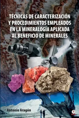 Karakterisierungsmethoden und Verfahren, die in der Mineralogie bei der Förderung von Mineralien eingesetzt werden - Tcnicas de caracterizacin y procedimientos empleados en la mineraloga aplicada al beneficio de minerales