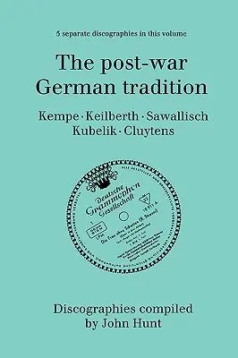 Die deutsche Tradition der Nachkriegszeit. 5 Diskographien. Rudolf Kempe, Joseph Keilberth, Wolfgang Sawallisch, Rafael Kubelik, Andre Cluytens. [1996]. - The Post-War German Tradition. 5 Discographies. Rudolf Kempe, Joseph Keilberth, Wolfgang Sawallisch, Rafael Kubelik, Andre Cluytens. [1996].