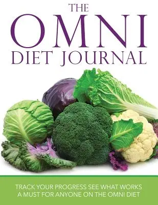 Das Omni-Diät-Tagebuch: Track Your Progress See What Works: Ein Muss für jeden, der die Omni-Diät macht - The Omni Diet Journal: Track Your Progress See What Works: A Must for Anyone on the Omni Diet