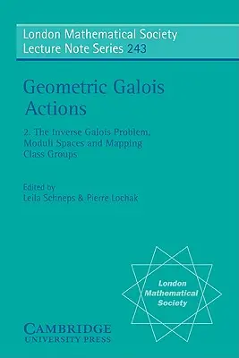 Geometrische Galois-Aktionen: Band 2, das inverse Galois-Problem, Moduli-Räume und Abbildungsklassengruppen - Geometric Galois Actions: Volume 2, the Inverse Galois Problem, Moduli Spaces and Mapping Class Groups