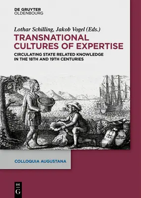 Transnationale Kulturen des Fachwissens: Die Zirkulation von staatsbezogenem Wissen im 18. und 19. Jahrhundert - Transnational Cultures of Expertise: Circulating State-Related Knowledge in the 18th and 19th Centuries