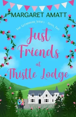 Nur Freunde in der Thistle Lodge - Just Friends at Thistle Lodge