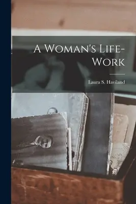 Das Lebenswerk einer Frau - A Woman's Life-work