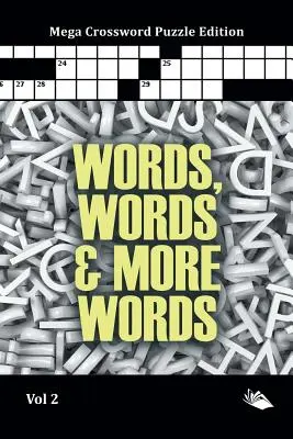 Wörter, Wörter und noch mehr Wörter, Band 2: Mega-Kreuzworträtsel-Ausgabe - Words, Words & More Words Vol 2: Mega Crossword Puzzle Edition