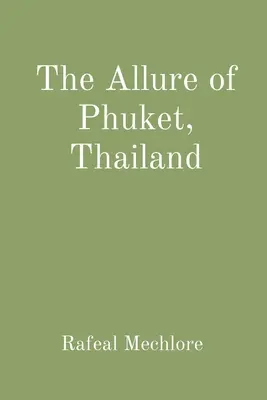 Die Faszination von Phuket, Thailand - The Allure of Phuket, Thailand