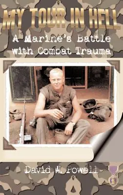 Mein Einsatz in der Hölle: Der Kampf eines Marines mit einem Kampftrauma - My Tour in Hell: A Marine's Battle with Combat Trauma