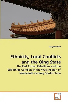 Ethnizität, lokale Konflikte und der Qing-Staat - Ethnicity, Local Conflicts and the Qing State