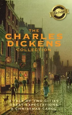 The Charles Dickens Collection: (3 Bücher) Eine Geschichte aus zwei Städten, Große Erwartungen und Ein Weihnachtslied (Deluxe Library Edition) - The Charles Dickens Collection: (3 Books) A Tale of Two Cities, Great Expectations, and A Christmas Carol (Deluxe Library Edition)