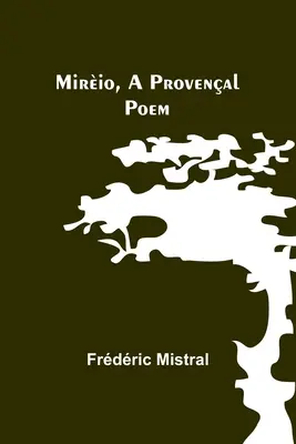 Mirio, ein provenzalisches Gedicht - Mirio, a Provenal Poem
