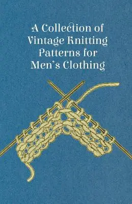 Eine Sammlung von Vintage-Strickmustern für Männerkleidung - A Collection of Vintage Knitting Patterns for Men's Clothing