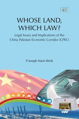 WESSEN LAND, WELCHES RECHT? Rechtliche Fragen und Auswirkungen des China-Pakistanischen Wirtschaftskorridors (CPEC) - WHOSE LAND, WHICH LAW? Legal Issues and Implications of the China Pakistan Economic Corridor (CPEC)