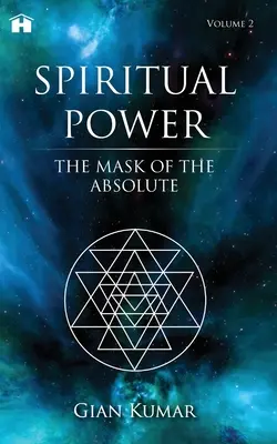 Spirituelle Kraft: Die Maske des Absoluten - Band 2 - Spiritual Power: The Mask of the Absolute - Volume 2