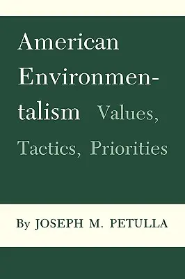 Amerikanischer Umweltschützer: Werte, Taktik, Prioritäten - American Environmentalism: Values, Tactics, Priorities