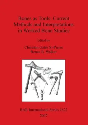 Knochen als Werkzeuge: Aktuelle Methoden und Interpretationen bei der Untersuchung bearbeiteter Knochen - Bones as Tools: Current Methods and Interpretations in Worked Bone Studies