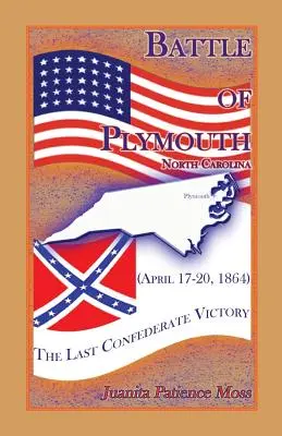 Schlacht von Plymouth, North Carolina (17.-20. April 1864): Der letzte Sieg der Konföderierten - Battle of Plymouth, North Carolina (April 17-20, 1864): The Last Confederate Victory