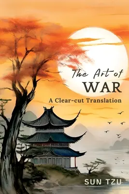 Die Kunst des Krieges: Eine klar verständliche Übersetzung - The Art of War: A Clear-cut Translation