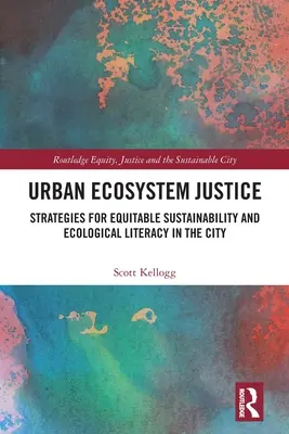 Gerechtigkeit für städtische Ökosysteme: Strategien für gerechte Nachhaltigkeit und ökologische Kompetenz in der Stadt - Urban Ecosystem Justice: Strategies for Equitable Sustainability and Ecological Literacy in the City