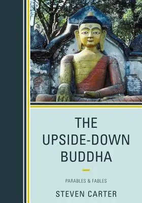 Der umgedrehte Buddha: Parabeln & Fabeln - The Upside-Down Buddha: Parables & Fables