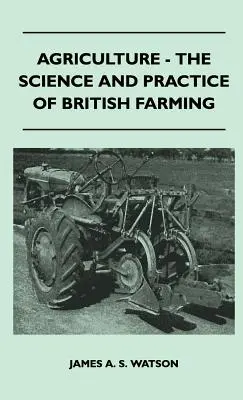 Landwirtschaft - Die Wissenschaft und Praxis der britischen Landwirtschaft - Agriculture - The Science And Practice Of British Farming