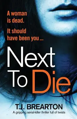 Next to Die: Ein fesselnder Serienmörder-Thriller voller Wendungen - Next to Die: A gripping serial killer thriller full of twists