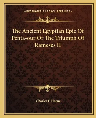 Das altägyptische Epos von Penta-our oder der Triumph von Ramses II. - The Ancient Egyptian Epic Of Penta-our Or The Triumph Of Rameses II