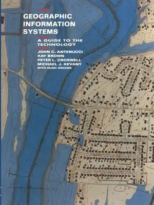 Geografische Informationssysteme: Ein Leitfaden für die Technologie - Geographic Information Systems: A Guide to the Technology