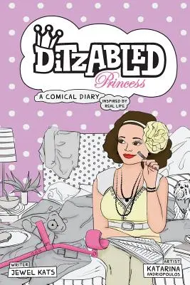 DitzAbled Princess: Ein komisches Tagebuch, inspiriert vom wahren Leben - DitzAbled Princess: A Comical Diary Inspired by Real Life