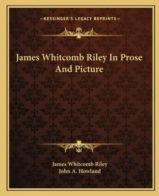 James Whitcomb Riley in Prosa und Bild - James Whitcomb Riley In Prose And Picture