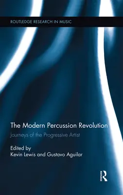 Die moderne Perkussionsrevolution: Die Reisen des progressiven Künstlers - The Modern Percussion Revolution: Journeys of the Progressive Artist