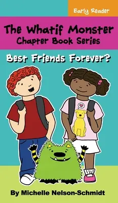 Die Whatif-Monster-Kapitel-Buchreihe: Beste Freunde für immer? - The Whatif Monster Chapter Book Series: Best Friends Forever?