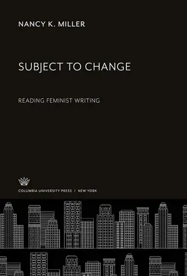 Dem Wandel unterworfen: Feministisches Schreiben lesen - Subject to Change: Reading Feminist Writing