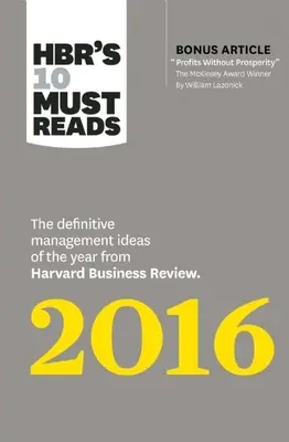 Hbr's 10 Must Reads 2016: Die wichtigsten Management-Ideen des Jahres aus der Harvard Business Review (mit einem preisgekrönten Artikel von McKinsey als Bonus) - Hbr's 10 Must Reads 2016: The Definitive Management Ideas of the Year from Harvard Business Review (with Bonus McKinsey Award-Winning Article Pr