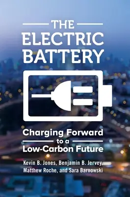 Die elektrische Batterie: Aufladung für eine kohlenstoffarme Zukunft - The Electric Battery: Charging Forward to a Low-Carbon Future