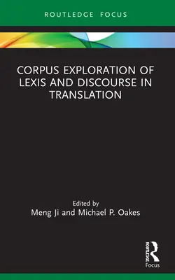 Korpusuntersuchung von Lexis und Diskurs in der Übersetzung - Corpus Exploration of Lexis and Discourse in Translation