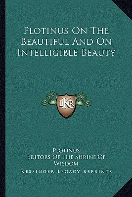 Plotin über das Schöne und über die verständliche Schönheit - Plotinus On The Beautiful And On Intelligible Beauty