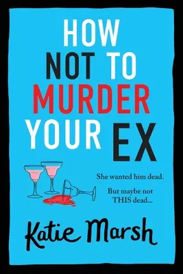 Wie man seine Ex nicht ermordet - How Not To Murder Your Ex