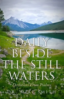 Täglich neben den stillen Wassern: Andachten aus den Psalmen - Daily Beside The Still Waters: Devotions From Psalms