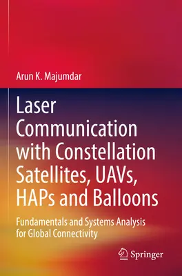 Laserkommunikation mit Konstellationssatelliten, Uavs, Haps und Ballons: Grundlagen und Systemanalyse für globale Konnektivität - Laser Communication with Constellation Satellites, Uavs, Haps and Balloons: Fundamentals and Systems Analysis for Global Connectivity