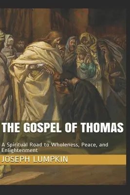 Das Evangelium des Thomas: Ein spiritueller Weg zu Ganzheit, Frieden und Erleuchtung - The Gospel of Thomas: A Spiritual Road to Wholeness, Peace, and Enlightenment