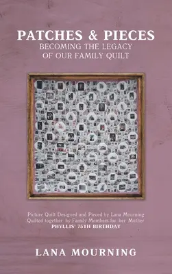 Flicken und Stücke: Das Erbe unseres Familienquilts - Patches and Pieces: Becoming the Legacy Of Our Family Quilt