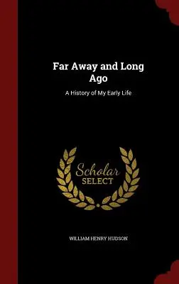 Weit weg und vor langer Zeit: Eine Geschichte aus meinem frühen Leben - Far Away and Long Ago: A History of My Early Life