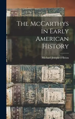 Die McCarthys in der frühen amerikanischen Geschichte - The McCarthys in Early American History
